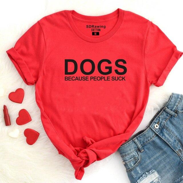 Cotton T-Shirt Dogs Because People Suck