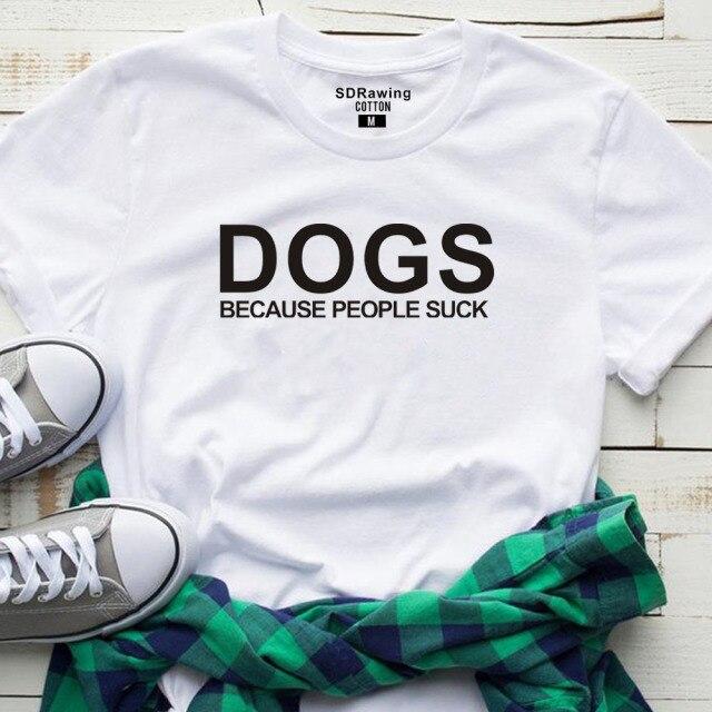 Cotton T-Shirt Dogs Because People Suck