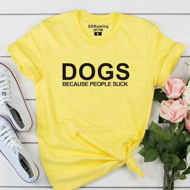 Cotton T-Shirt Dogs Because People Suck