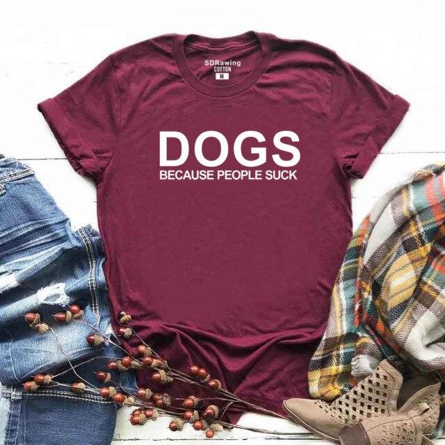 Cotton T-Shirt Dogs Because People Suck