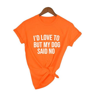 I'd Love To But My Dog Said No Tshirt Summer 2021