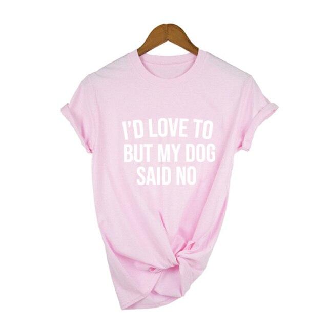 I'd Love To But My Dog Said No Tshirt Summer 2021