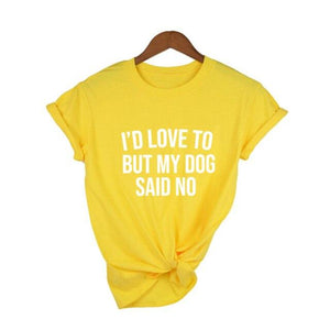 I'd Love To But My Dog Said No Tshirt Summer 2021