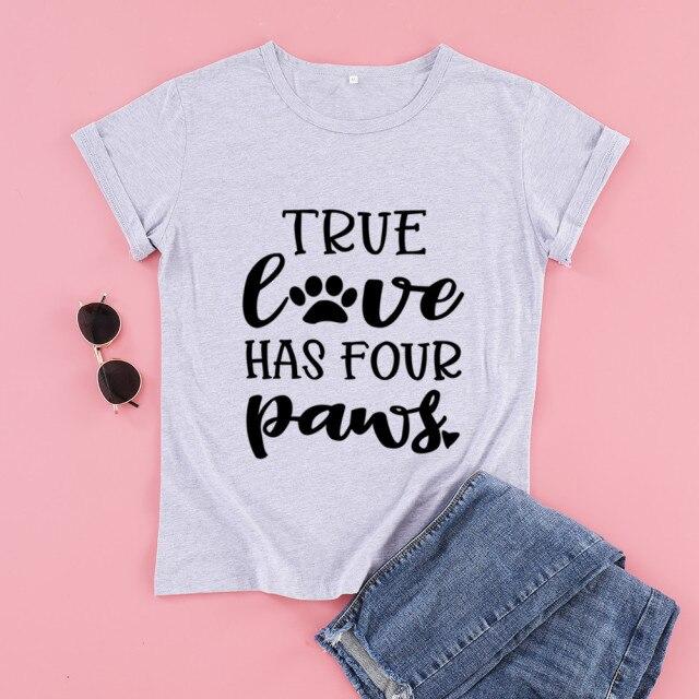 True Love Has Four Dog Paws T-shirt