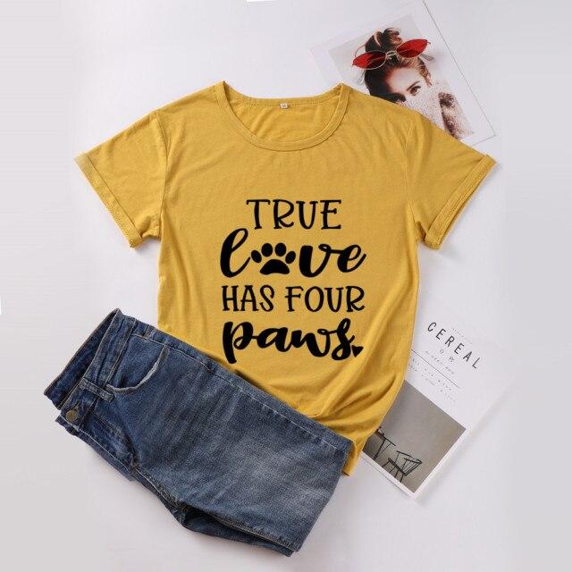 True Love Has Four Dog Paws T-shirt