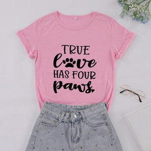 True Love Has Four Dog Paws T-shirt