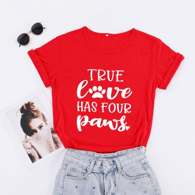 True Love Has Four Dog Paws T-shirt