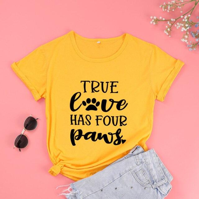 True Love Has Four Dog Paws T-shirt