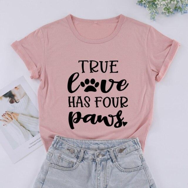 True Love Has Four Dog Paws T-shirt