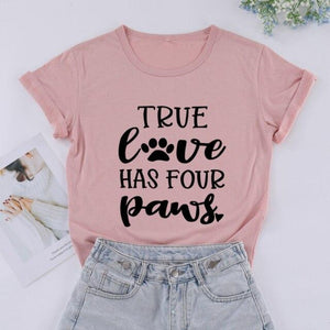 True Love Has Four Dog Paws T-shirt