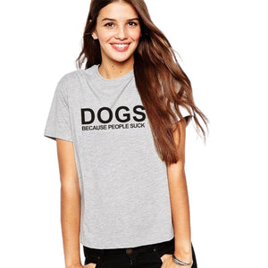 Cotton T-Shirt Dogs Because People Suck